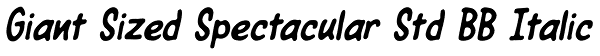 Giant Sized Spectacular Std BB Italic Font