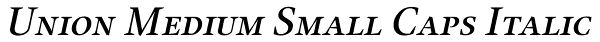 Union Medium Small Caps Italic Font