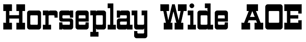 Horseplay Wide AOE Font