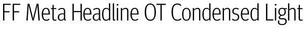 FF Meta Headline OT Condensed Light Font