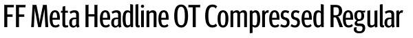 FF Meta Headline OT Compressed Regular Font