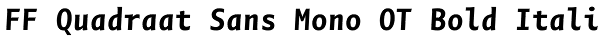 FF Quadraat Sans Mono OT Bold Italic Font