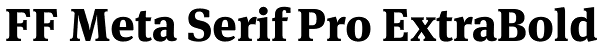 FF Meta Serif Pro ExtraBold Font