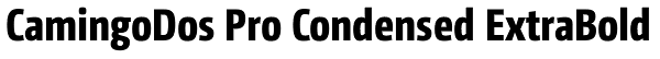 CamingoDos Pro Condensed ExtraBold Font