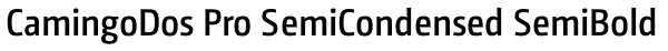 CamingoDos Pro SemiCondensed SemiBold Font