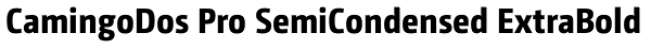 CamingoDos Pro SemiCondensed ExtraBold Font