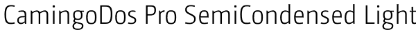 CamingoDos Pro SemiCondensed Light Font