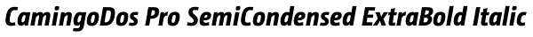 CamingoDos Pro SemiCondensed ExtraBold Italic Font