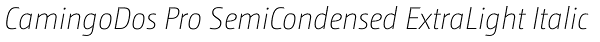 CamingoDos Pro SemiCondensed ExtraLight Italic Font