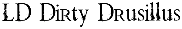 LD Dirty Drusillus Font