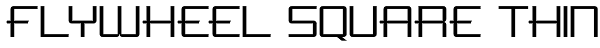 Flywheel Square Thin Font