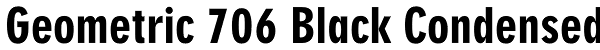 Geometric 706 Black Condensed Font