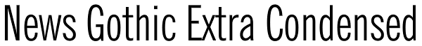 News Gothic Extra Condensed Font