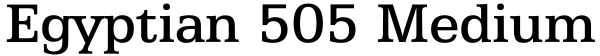 Egyptian 505 Medium Font