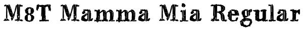 M8T Mamma Mia Regular Font