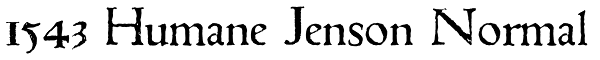 1543 Humane Jenson Normal Font