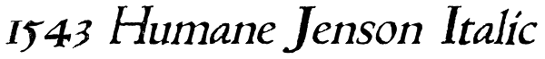 1543 Humane Jenson Italic Font