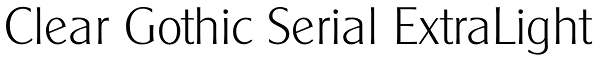 Clear Gothic Serial ExtraLight Font