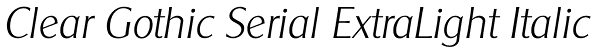 Clear Gothic Serial ExtraLight Italic Font