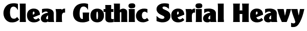 Clear Gothic Serial Heavy Font