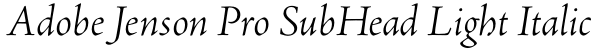 Adobe Jenson Pro SubHead Light Italic Font