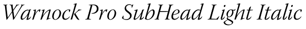 Warnock Pro SubHead Light Italic Font