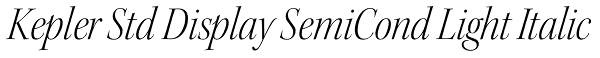 Kepler Std Display SemiCond Light Italic Font