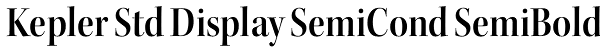 Kepler Std Display SemiCond SemiBold Font