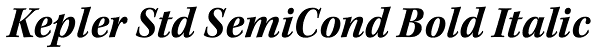 Kepler Std SemiCond Bold Italic Font