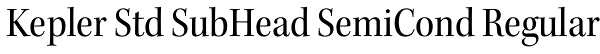 Kepler Std SubHead SemiCond Regular Font