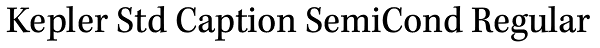 Kepler Std Caption SemiCond Regular Font