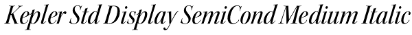 Kepler Std Display SemiCond Medium Italic Font