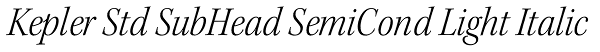 Kepler Std SubHead SemiCond Light Italic Font