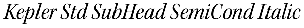 Kepler Std SubHead SemiCond Italic Font