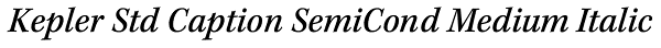 Kepler Std Caption SemiCond Medium Italic Font