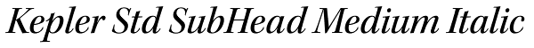 Kepler Std SubHead Medium Italic Font