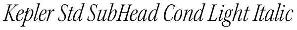 Kepler Std SubHead Cond Light Italic Font