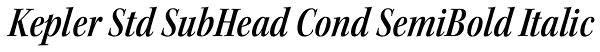 Kepler Std SubHead Cond SemiBold Italic Font