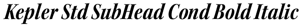 Kepler Std SubHead Cond Bold Italic Font