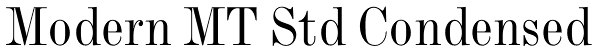 Modern MT Std Condensed Font