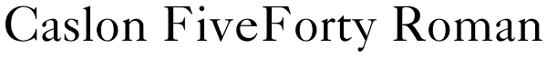 Caslon FiveForty Roman Font