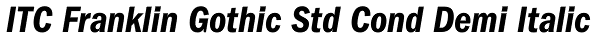 ITC Franklin Gothic Std Cond Demi Italic Font