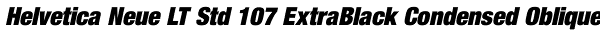 Helvetica Neue LT Std 107 ExtraBlack Condensed Oblique Font