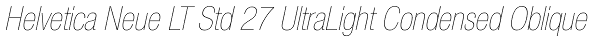Helvetica Neue LT Std 27 UltraLight Condensed Oblique Font