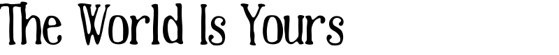 The World Is Yours Font