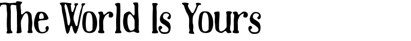 The World Is Yours Font