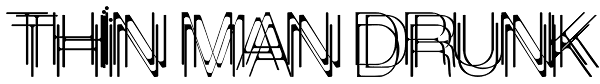 Thin Man Drunk Font