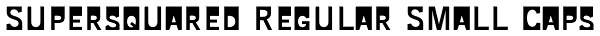 Supersquared Regular Small Caps Font