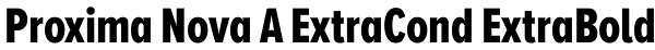 Proxima Nova A ExtraCond ExtraBold Font