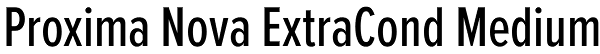 Proxima Nova ExtraCond Medium Font